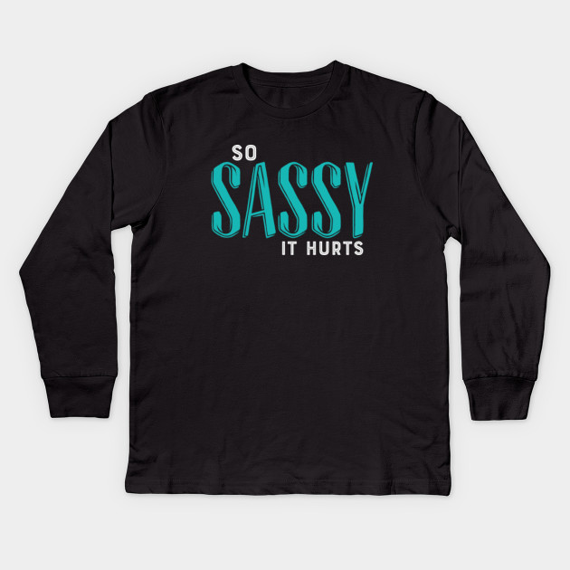 So Sassy It Hurts